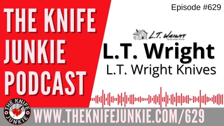 L.T. Wright, L.T. Wright Knives: The Knife Junkie Podcast (Episode 629)