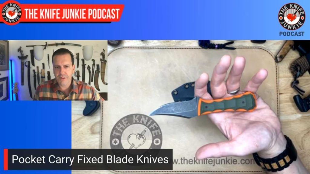 Pocket Carry Fixed Blade Knives: The Knife Junkie Podcast (Episode 624)