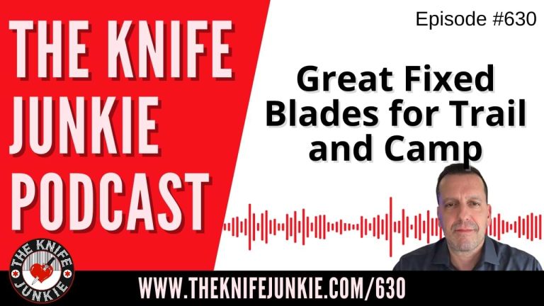 Great Fixed Blades for Trail and Camp: The Knife Junkie Podcast (Episode 630)