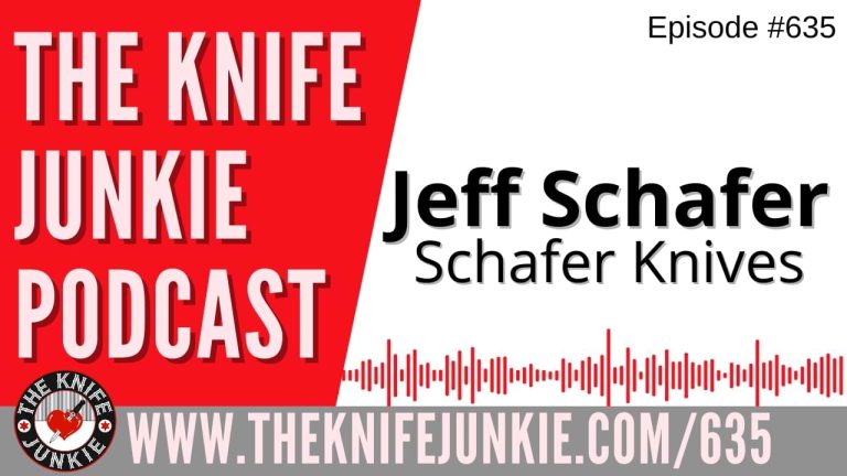 Jeff Schafer, Schafer Knives: The Knife Junkie Podcast (Episode 635)