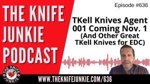 Great TKell Knives for EDC: The Knife Junkie Podcast (Episode 636)