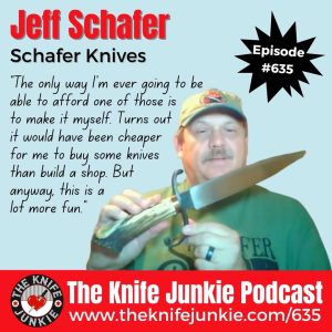 Jeff Schafer, Schafer Knives: The Knife Junkie Podcast (Episode 635)
