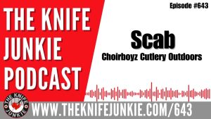 Scab, Choirboyz Cutlery Outdoors!!: The Knife Junkie Podcast (Episode 643)