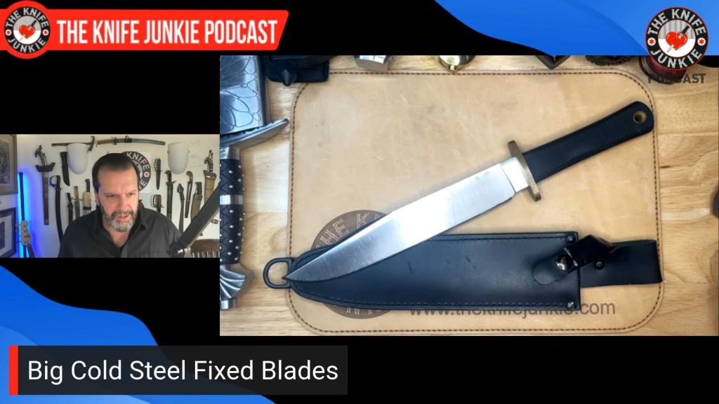 Big Cold Steel Fixed Blades: The Knife Junkie Podcast (Episode 642)