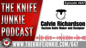 Calvin Richardson, Custom Knife Maker and Designer: The Knife Junkie Podcast (Episode 647)