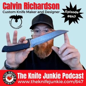 Calvin Richardson, Custom Knife Maker and Designer: The Knife Junkie Podcast (Episode 647)