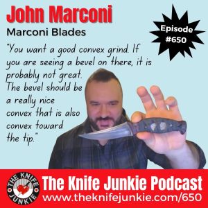 John Marconi of Marconi Blades joins Bob "The Knife Junkie" DeMarco on Episode 650 of The Knife Junkie Podcast