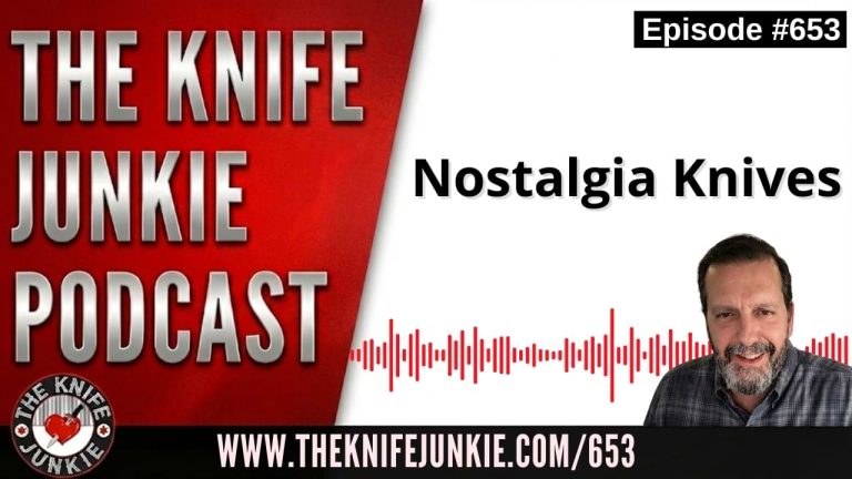 Nostalgia Knives: The Knife Junkie Podcast (Episode 653)