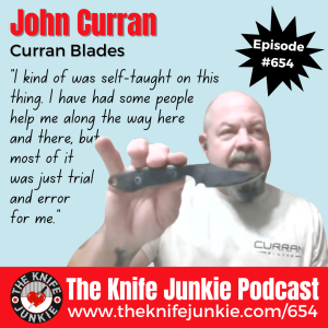 John Curran, Curran Blades: The Knife Junkie Podcast (Episode 654)