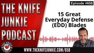 15 Great Everyday Defense (EDD) Blades: The Knife Junkie Podcast (Episode 658)