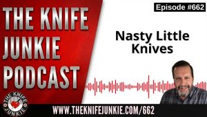 15 Nasty Little Knives: The Knife Junkie Podcast (Episode 662)