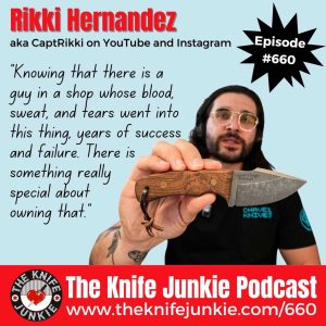 Rikki Hernandez, aka CaptRikki on YouTube and Instagram: The Knife Junkie Podcast (Episode 660)