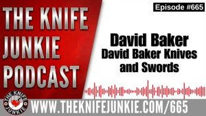 David Baker: The Knife Junkie Podcast (Episode 665)