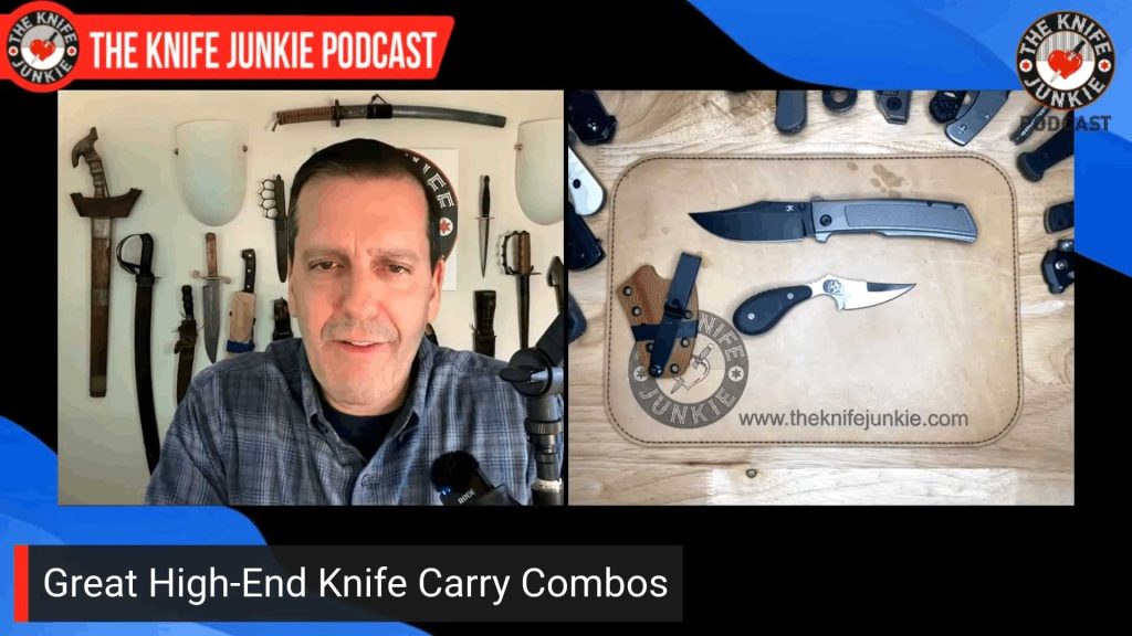 Great High-End Knife Carry Combos: The Knife Junkie Podcast (Episode 670)