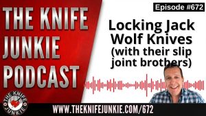 Locking Jack Wolf Knives (with their slip joint brothers): The Knife Junkie Podcast (Episode 672)