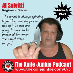 Al Salvitti of Regiment Blades joins Bob "The Knife Junkie" DeMarco on Episode 673 of The Knife Junkie Podcast